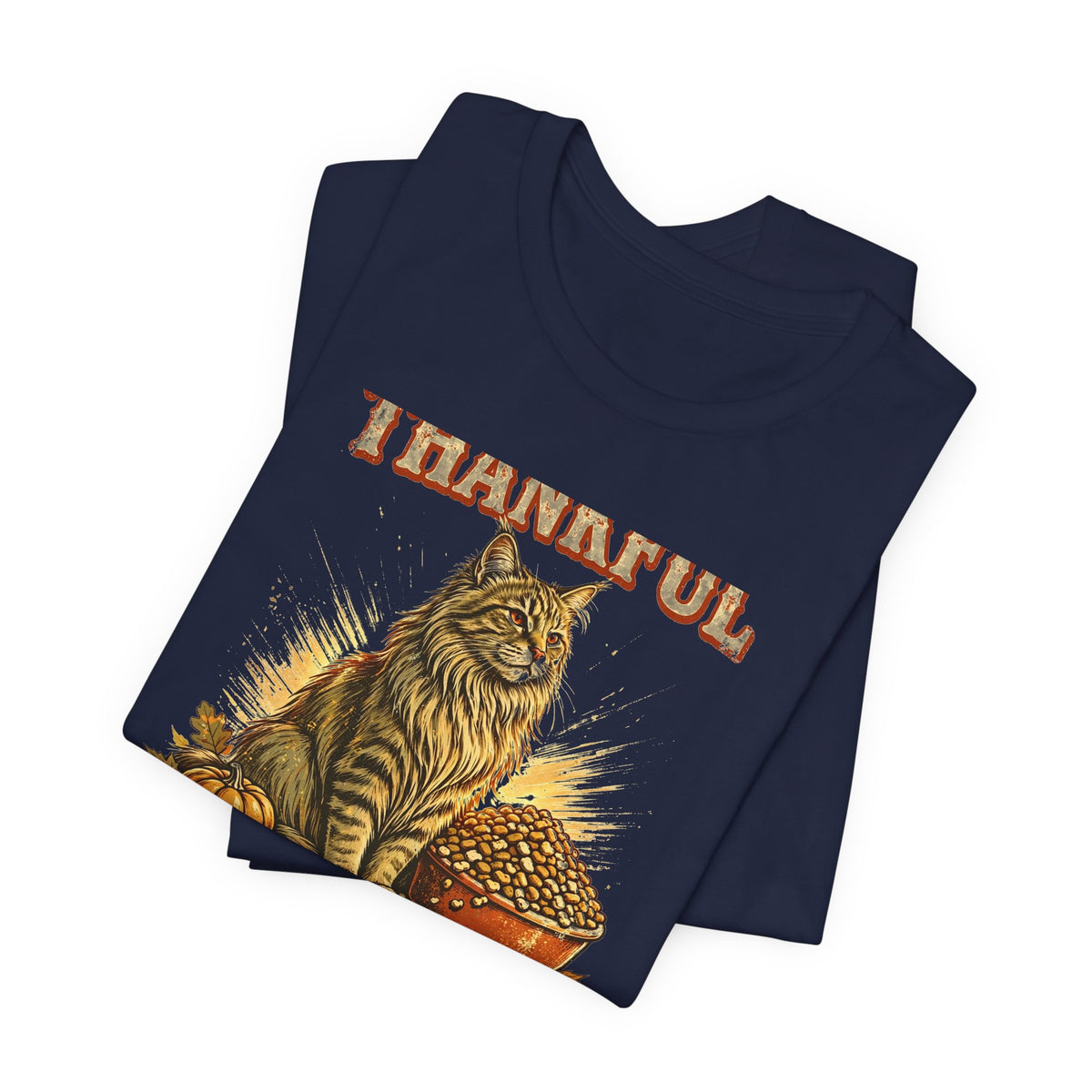 Thankful Cat T-Shirt - Full Bowls, Warm Porches & Second Helpings - Thanksgiving Cat Tee