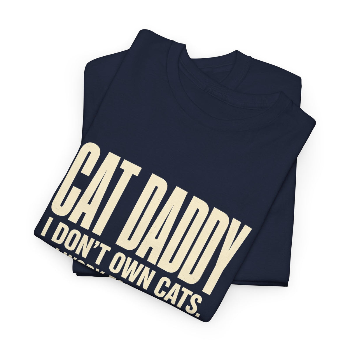 Cat Daddy T-Shirt - I Don't Own Cats. I Work For Them. Funny Cat Dad Tee - Budget Edition