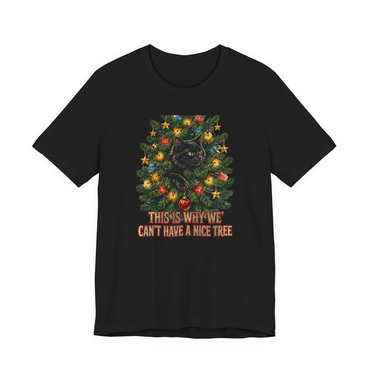 Cat In The Christmas Tree T-Shirt - This Is Why We Can't Have A Nice Tree - Funny Cat Christmas Tee