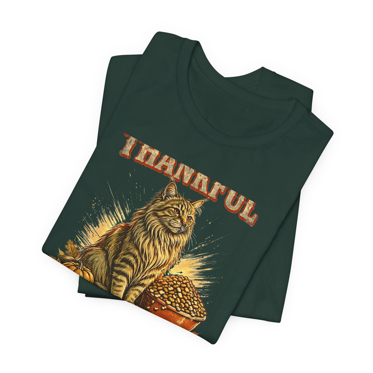 Thankful Cat T-Shirt - Full Bowls, Warm Porches & Second Helpings - Thanksgiving Cat Tee