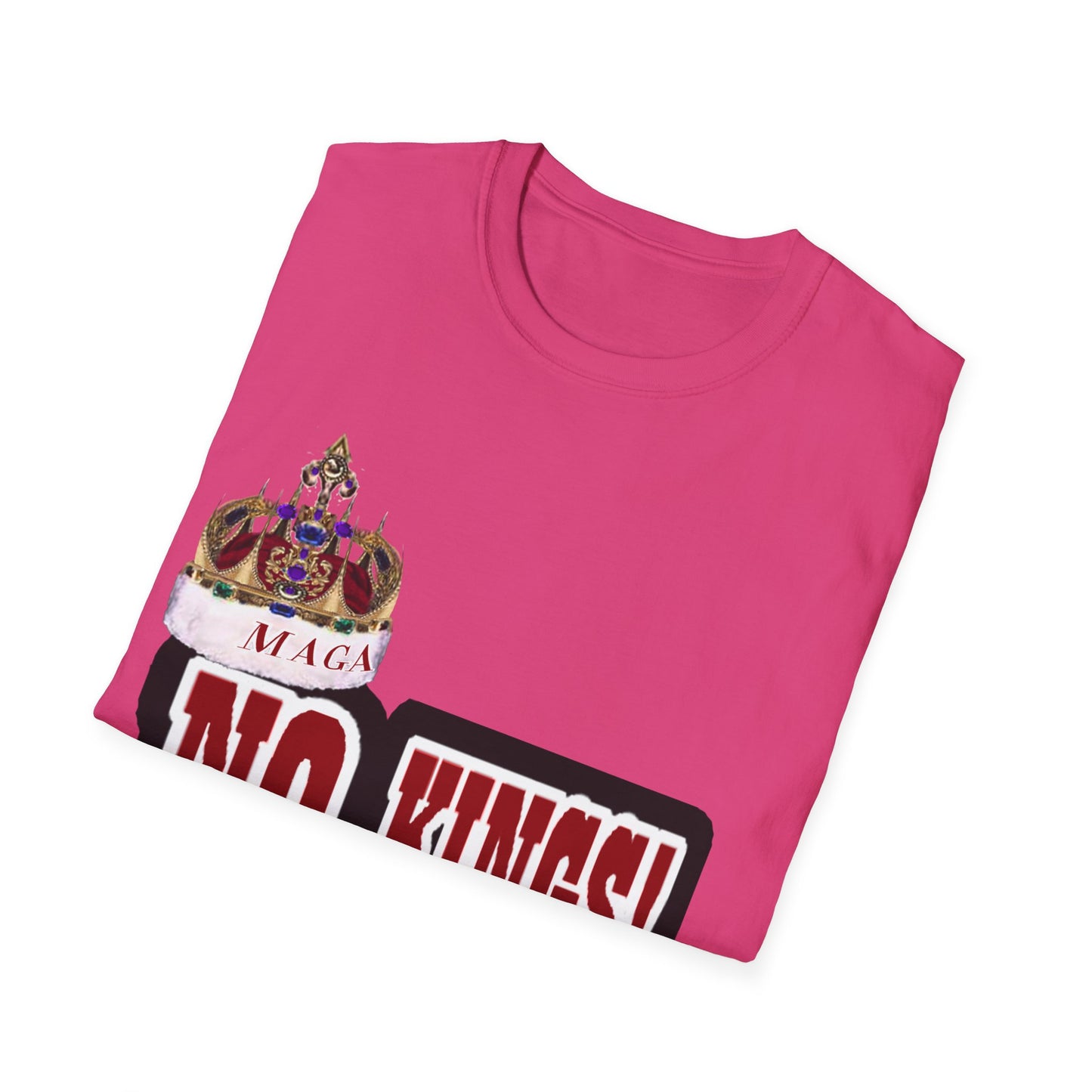 NO KINGS 2 -Unisex Softstyle T-Shirt