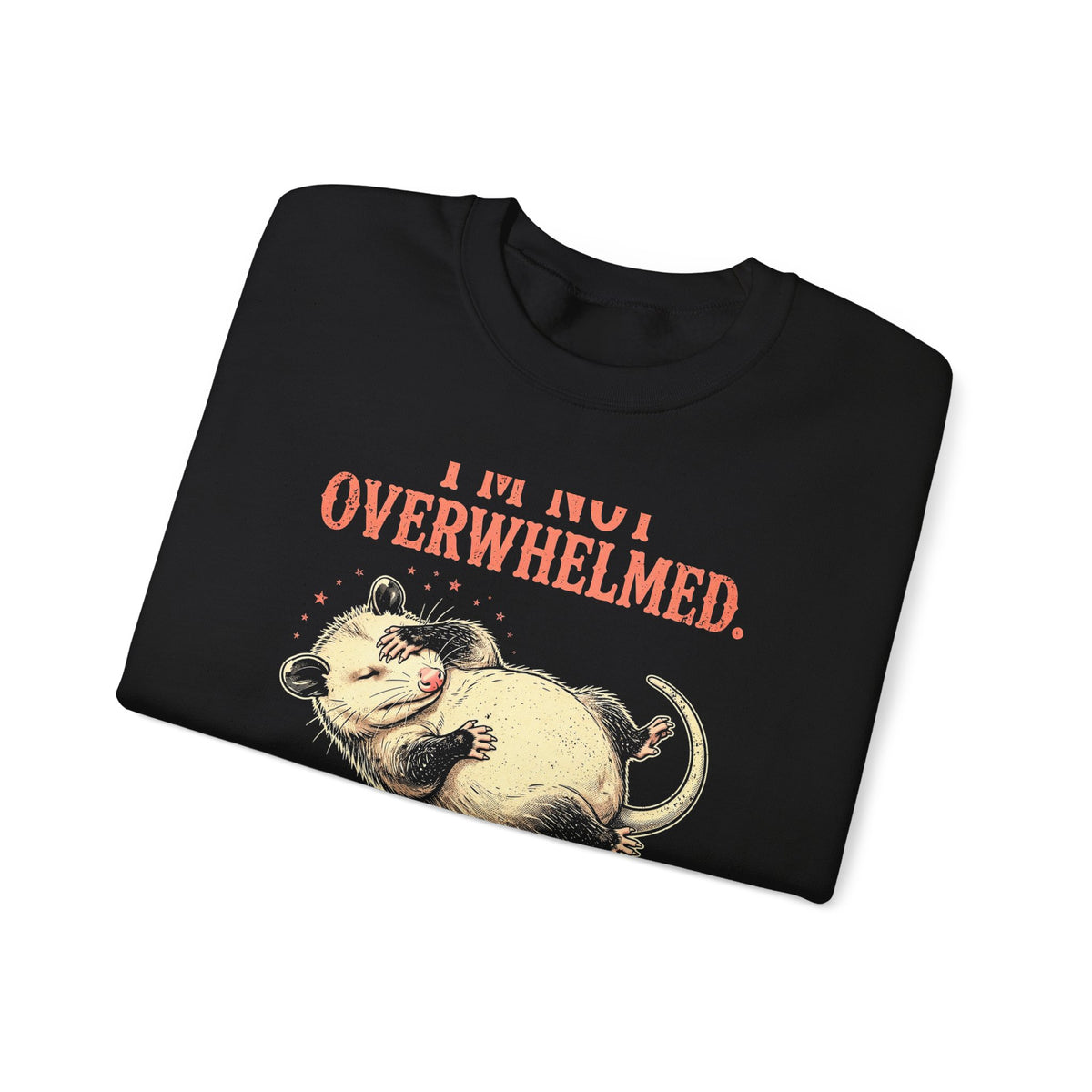Playing Dead Possum Crewneck Sweatshirt - I'm Not Overwhelmed Funny Opossum Sweatshirt