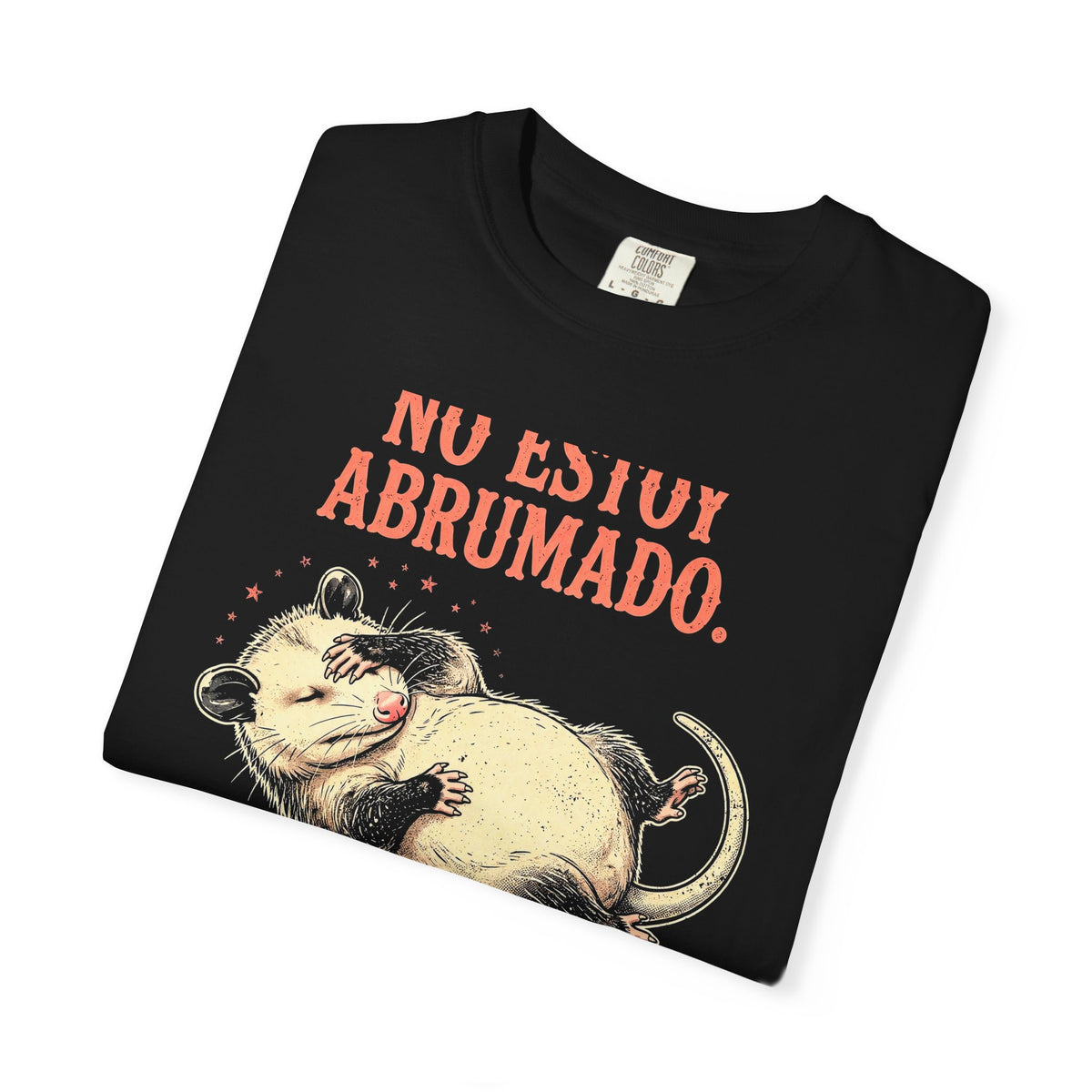 Camiseta Zarigüeya Haciéndose la Muerta - No Estoy Abrumado, Humor en Español