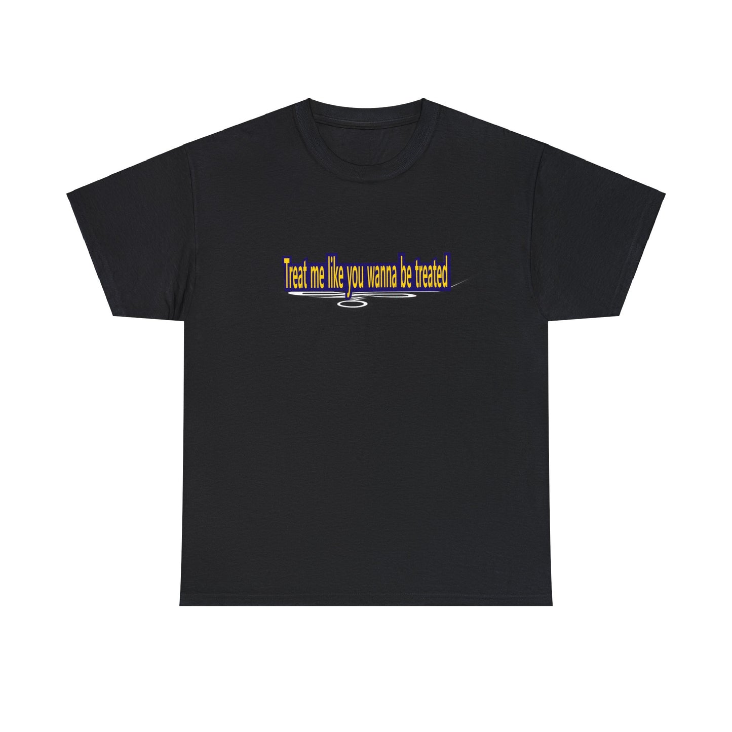 Copy of Treat me like you wanna be treated - Unisex Heavy Cotton Tee