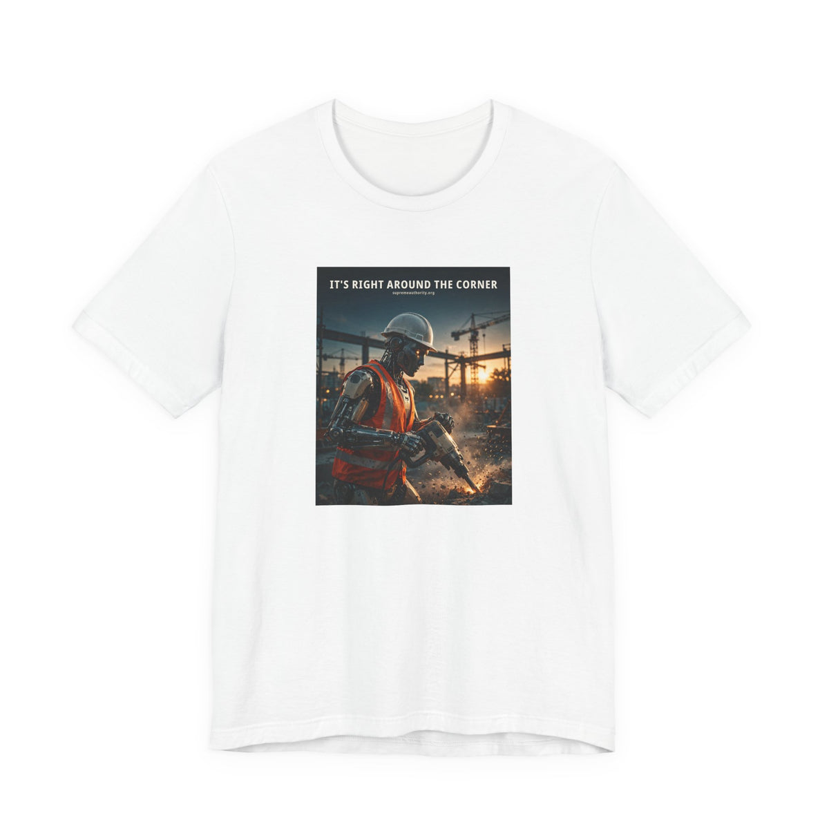 It's Right Around The Corner — Construction Worker Robot Tee