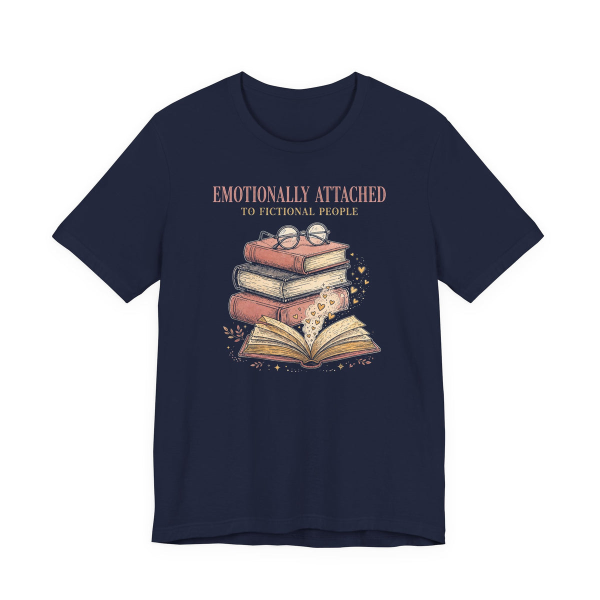 Emotionally Attached to Fictional People T-Shirt - Funny Book Lover Tee