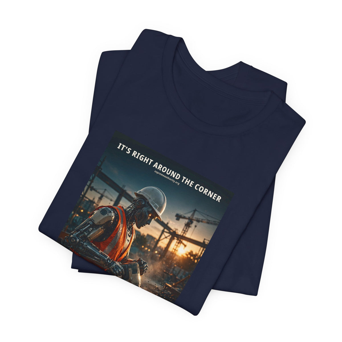 It's Right Around The Corner — Construction Worker Robot Tee