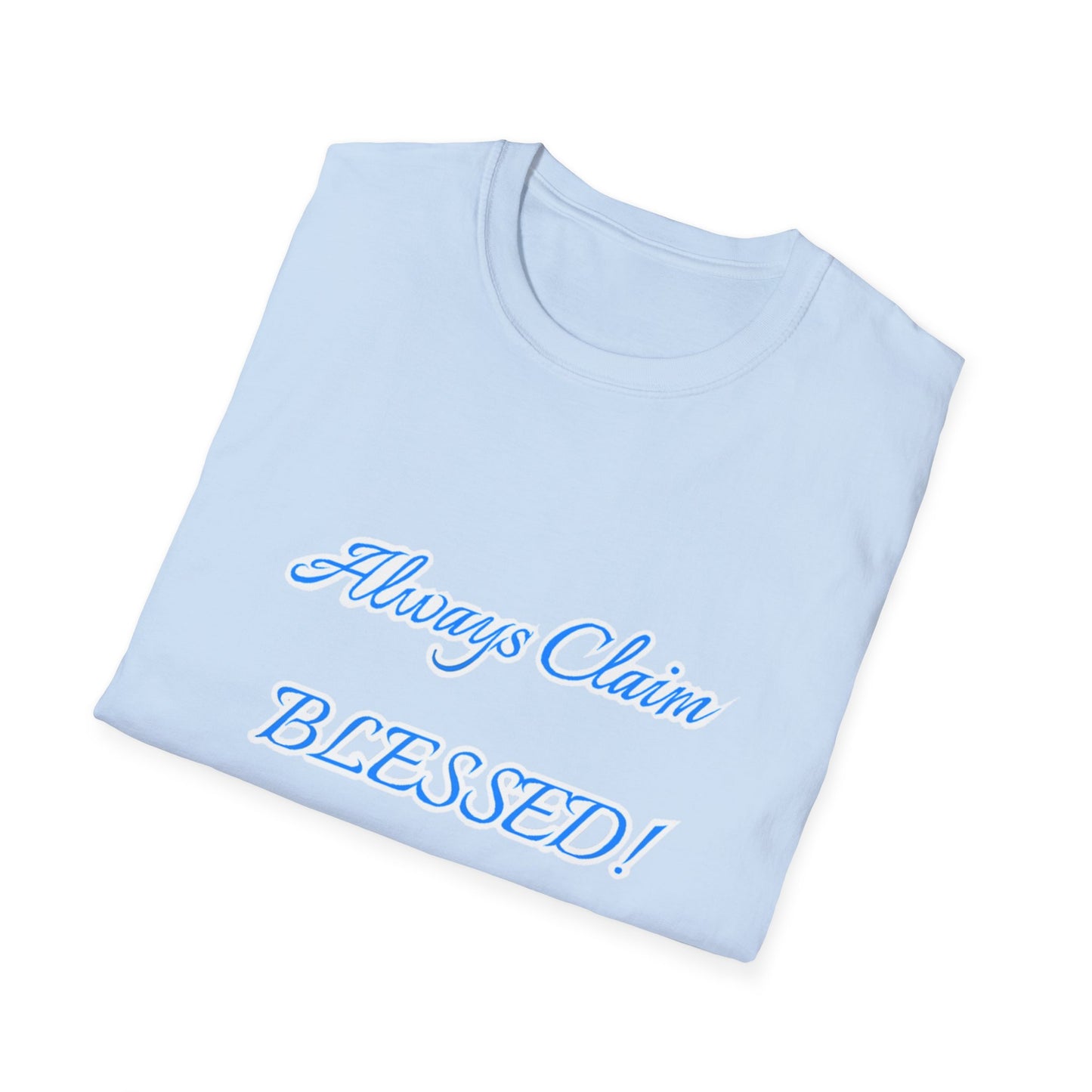 Blessed Claim T-Shirt - Unisex, Softstyle Tee for Spiritual Growth, Positive Vibes, Gift for Friends, Casual Wear, Everyday Blessings