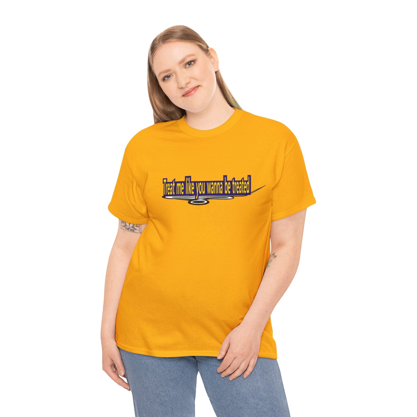 Copy of Treat me like you wanna be treated - Unisex Heavy Cotton Tee