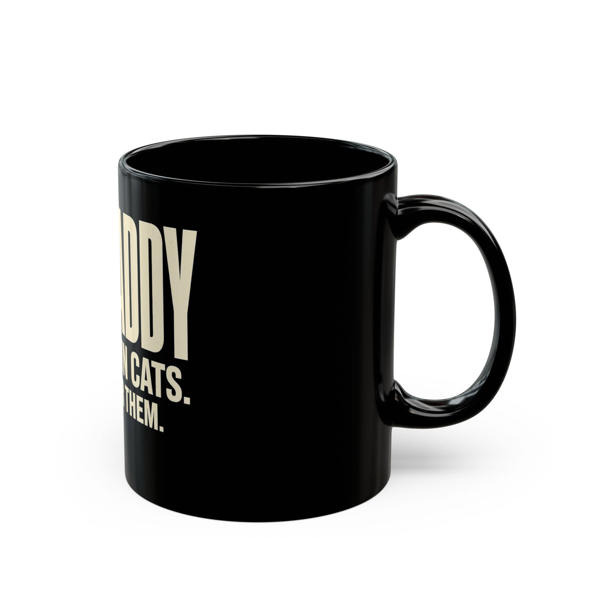 Cat Daddy Mug - I Don't Own Cats. I Work For Them. Black Coffee Mug 11oz - Budget Edition