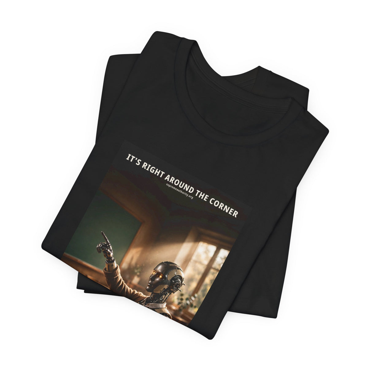 It's Right Around The Corner — Teacher Robot Tee