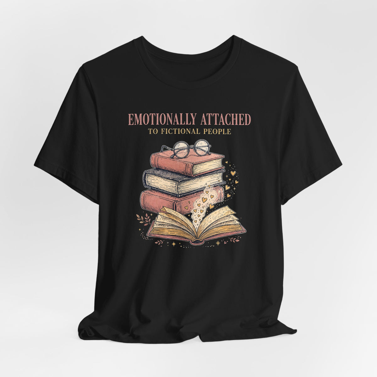 Emotionally Attached to Fictional People T-Shirt - Funny Book Lover Tee