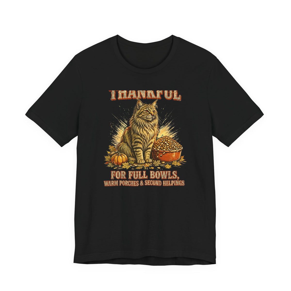 Thankful Cat T-Shirt - Full Bowls, Warm Porches & Second Helpings - Thanksgiving Cat Tee