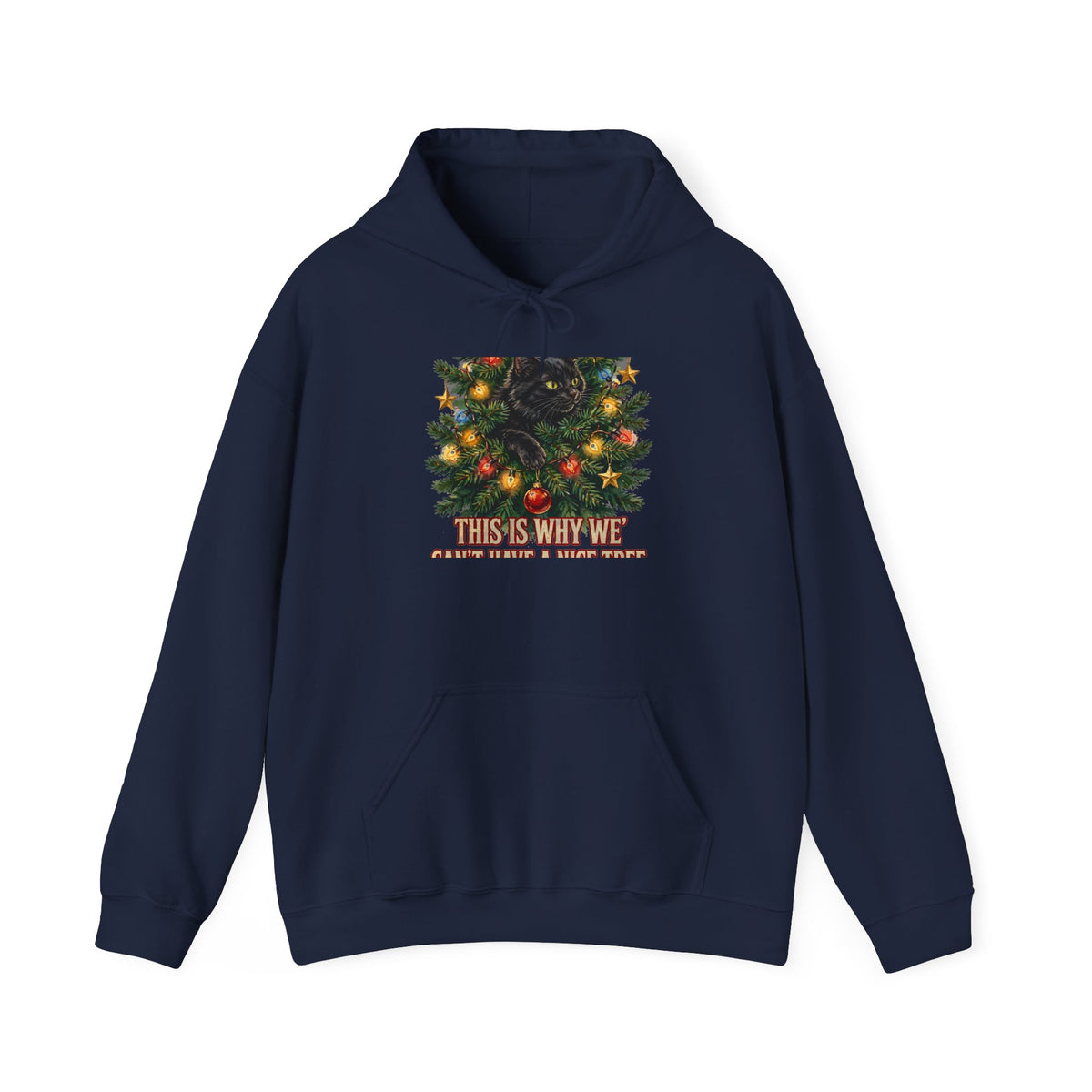 Cat In The Christmas Tree Hoodie - This Is Why We Can't Have A Nice Tree - Funny Cat Christmas Hoodie