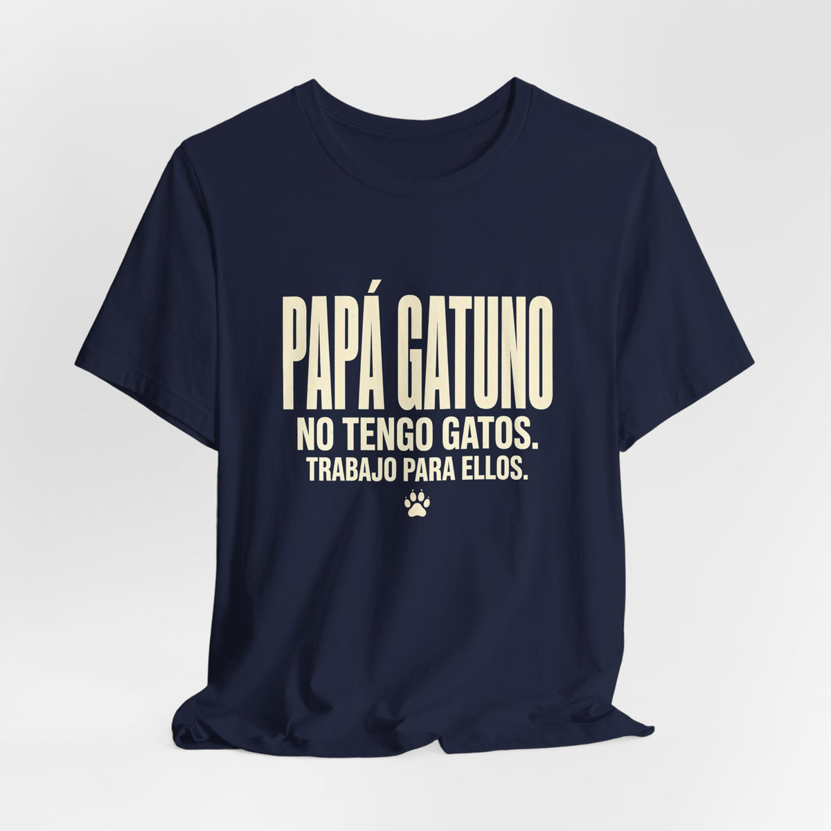 Camiseta Papá Gatuno - No Tengo Gatos. Trabajo Para Ellos. Camiseta Divertida para Papás de Gatos