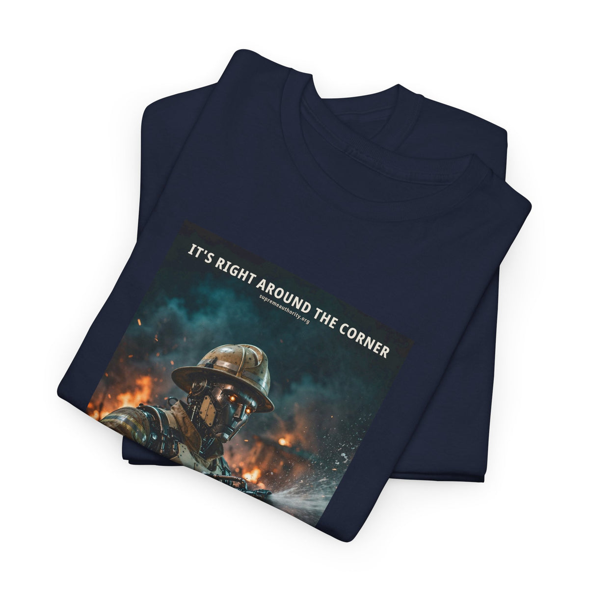 It's Right Around The Corner — Firefighter Robot Tee (Budget Edition)