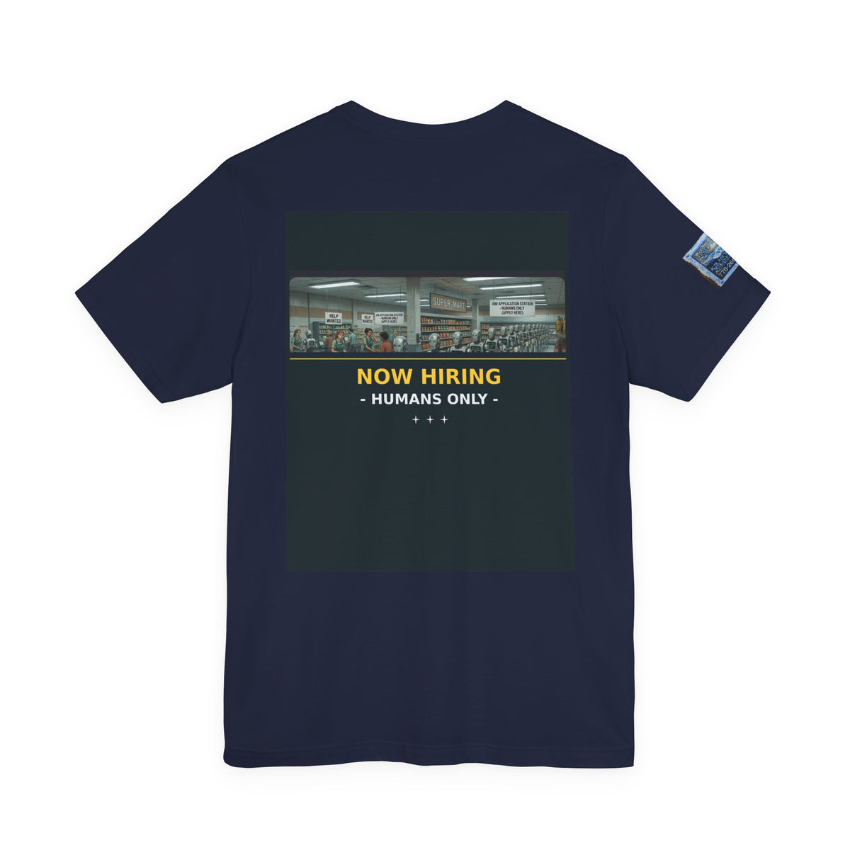 Now Hiring — Humans Only | Funny Robot Job Line T-Shirt, Big Back Print, Badge Edition
