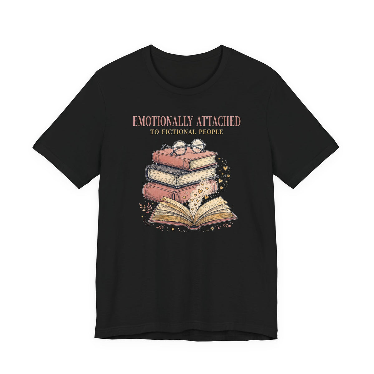 Emotionally Attached to Fictional People T-Shirt - Funny Book Lover Tee