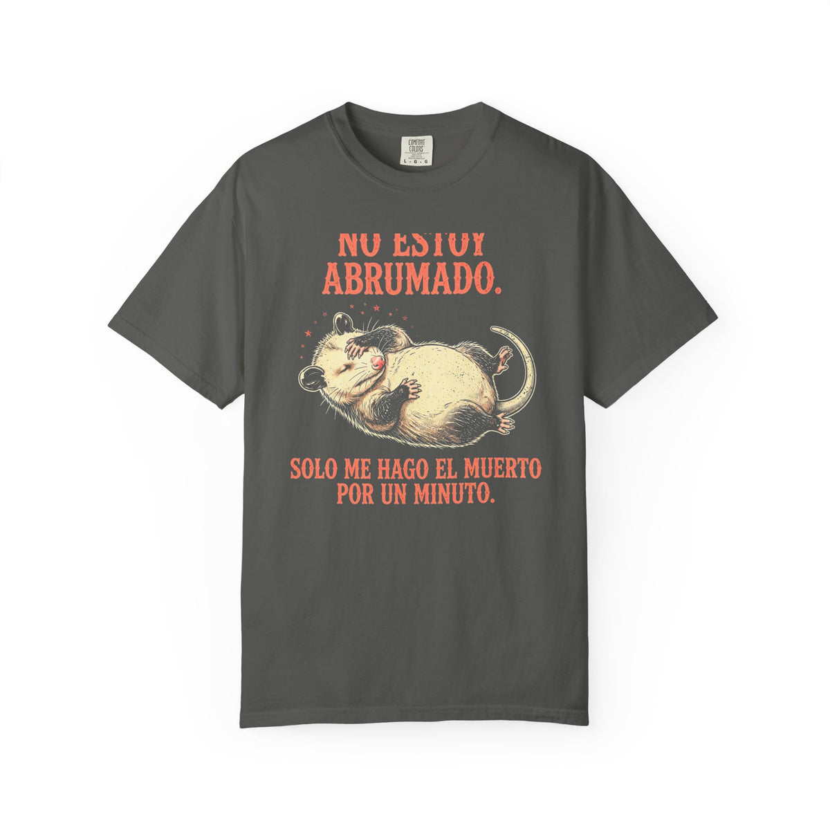 Camiseta Zarigüeya Haciéndose la Muerta - No Estoy Abrumado, Humor en Español