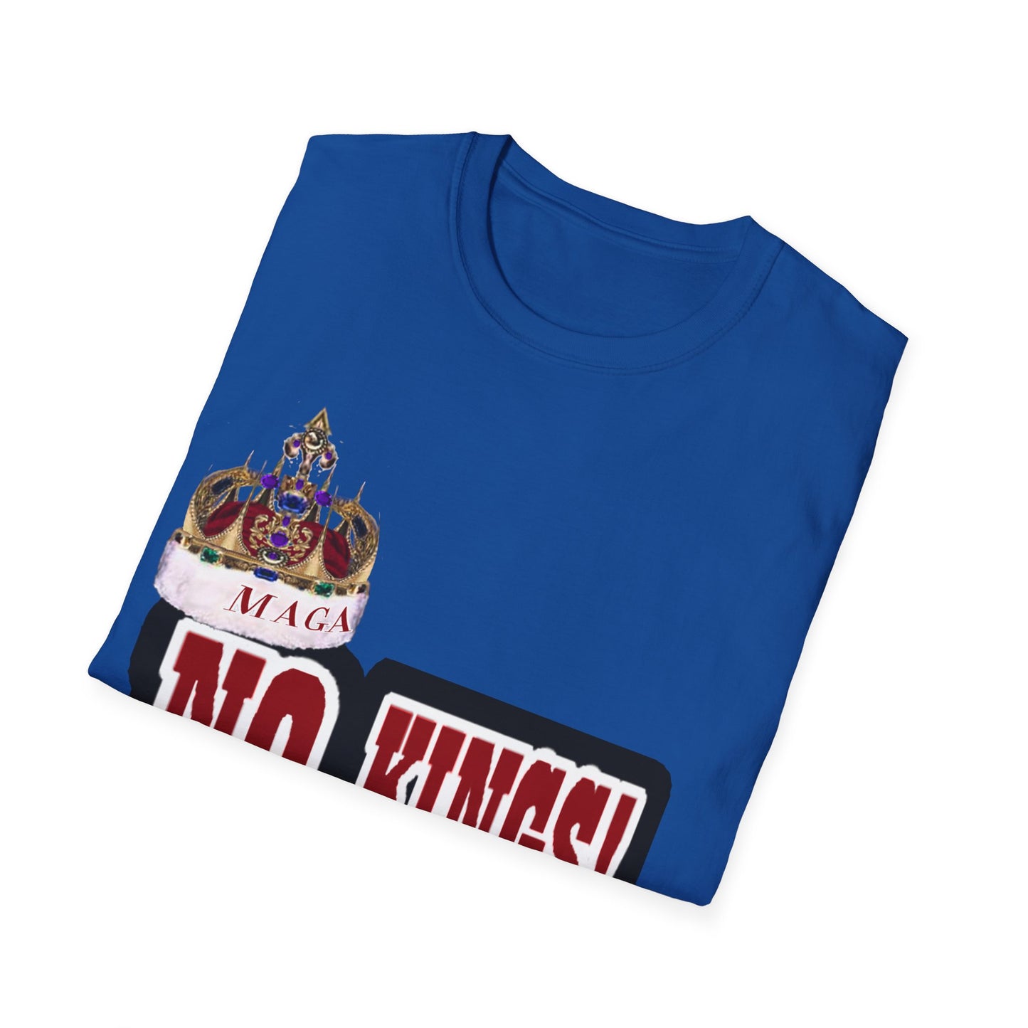NO KINGS 2 -Unisex Softstyle T-Shirt