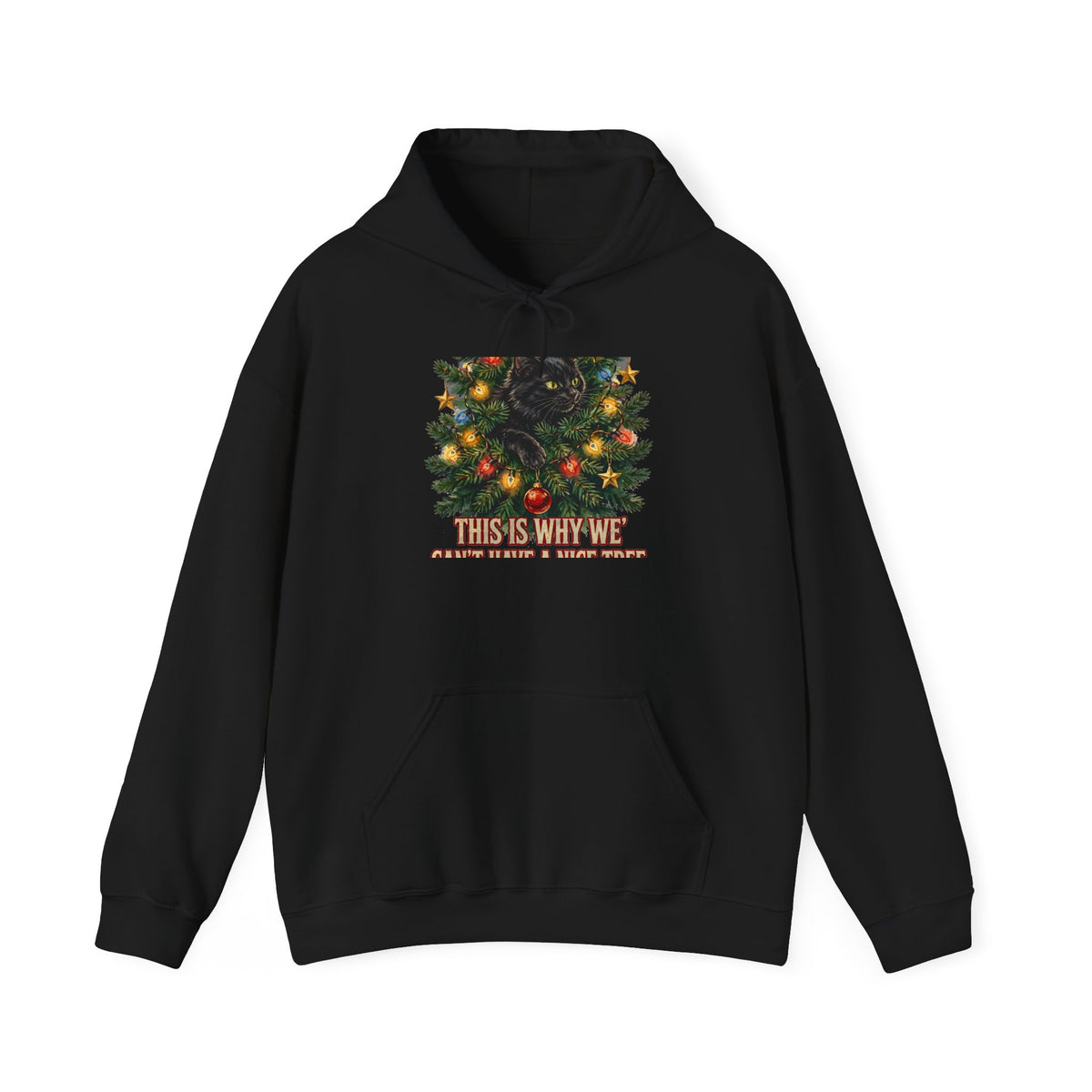 Cat In The Christmas Tree Hoodie - This Is Why We Can't Have A Nice Tree - Funny Cat Christmas Hoodie