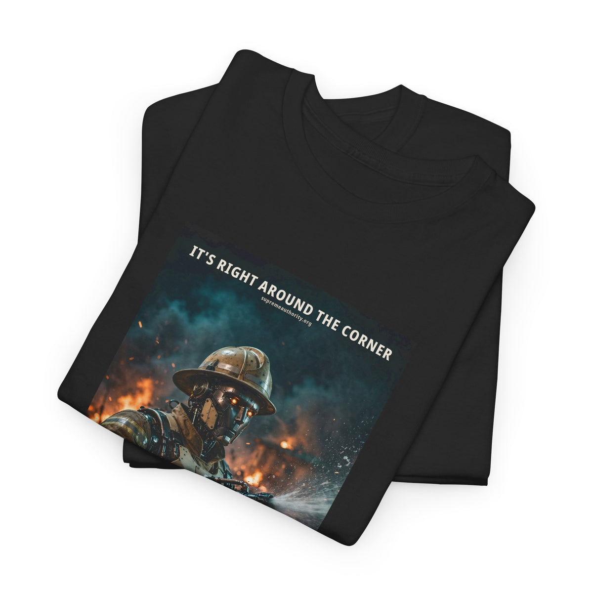 It's Right Around The Corner — Firefighter Robot Tee (Budget Edition)
