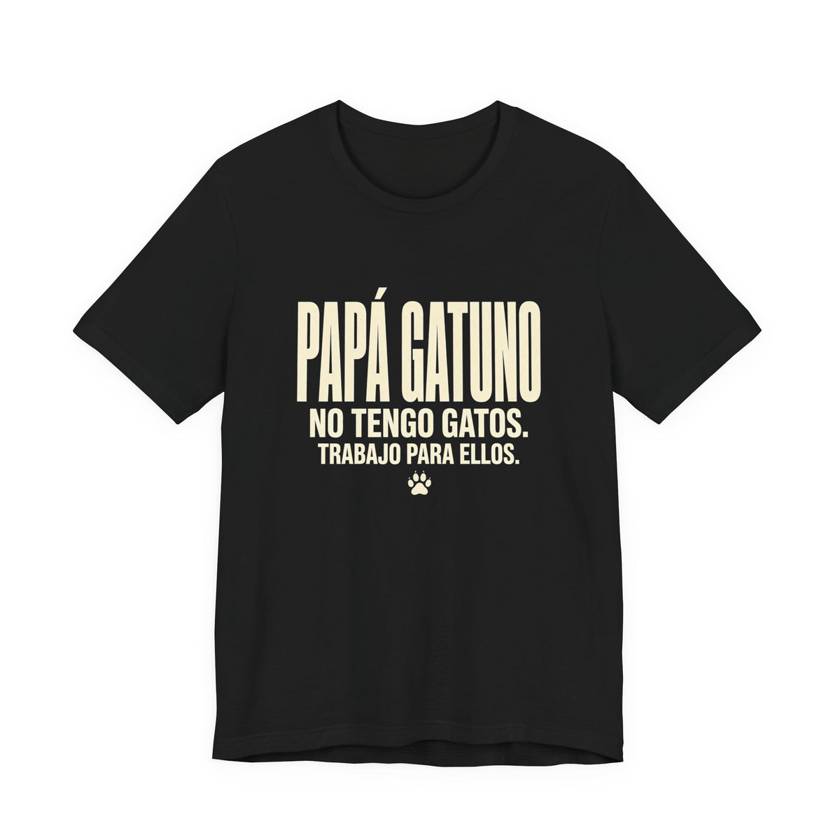 Camiseta Papá Gatuno - No Tengo Gatos. Trabajo Para Ellos. Camiseta Divertida para Papás de Gatos