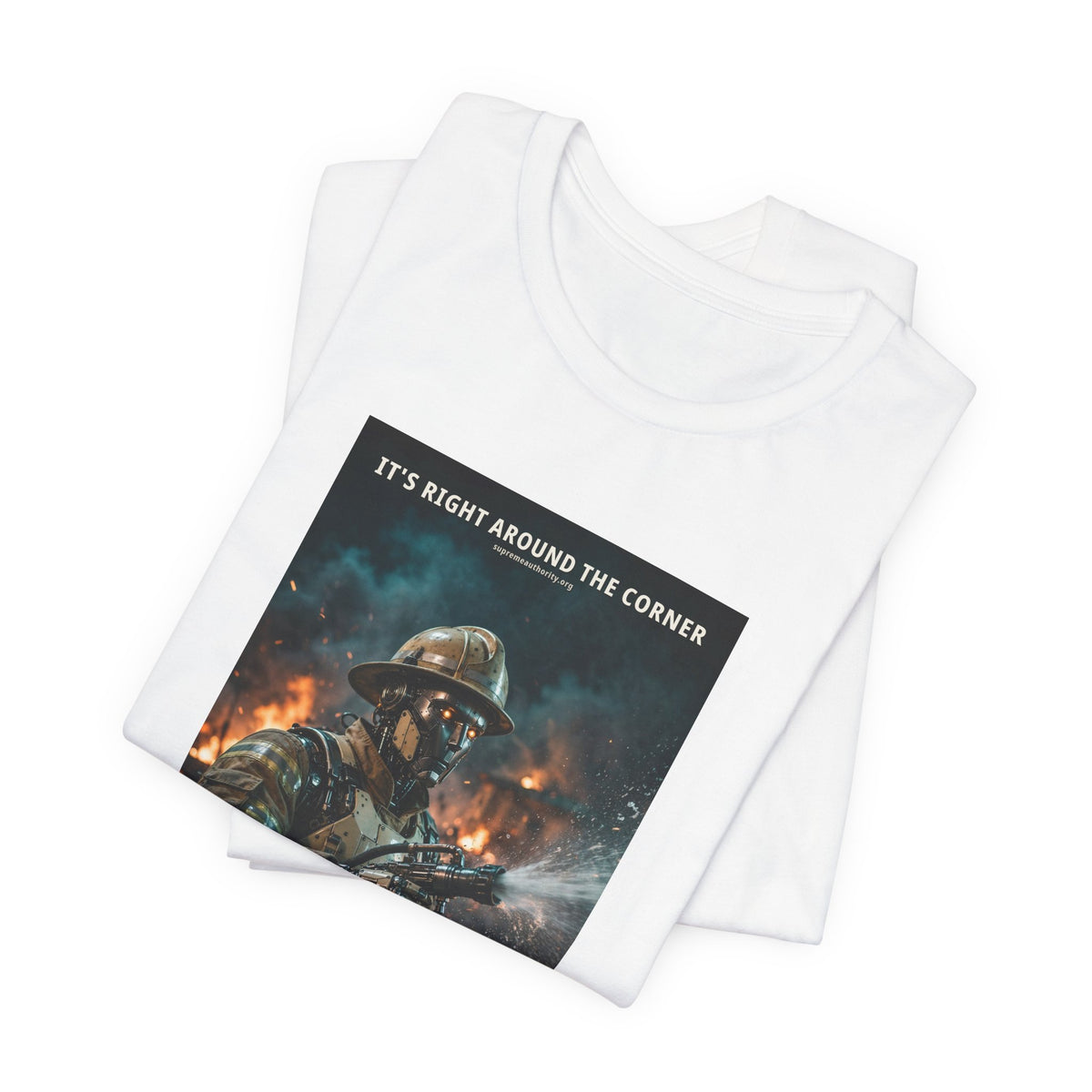 It's Right Around The Corner — Firefighter Robot Tee