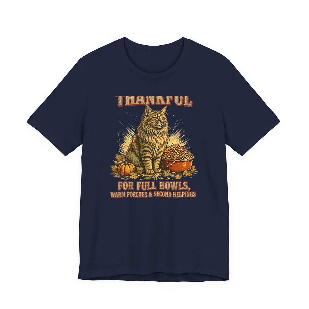 Thankful Cat T-Shirt - Full Bowls, Warm Porches & Second Helpings - Thanksgiving Cat Tee