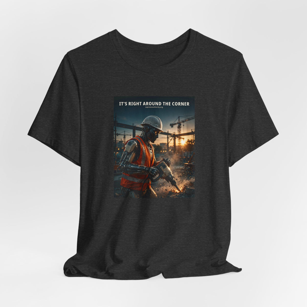 It's Right Around The Corner — Construction Worker Robot Tee