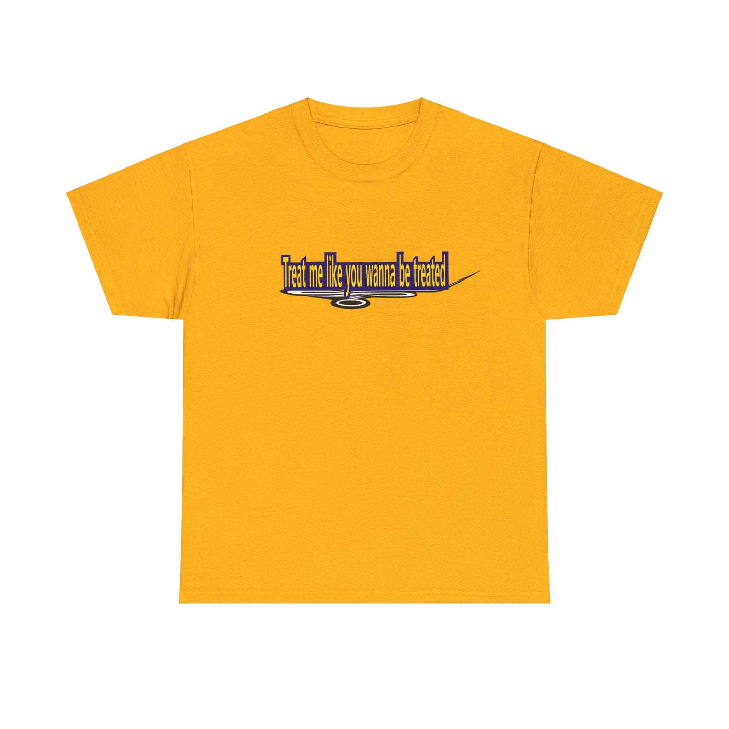 Copy of Treat me like you wanna be treated - Unisex Heavy Cotton Tee