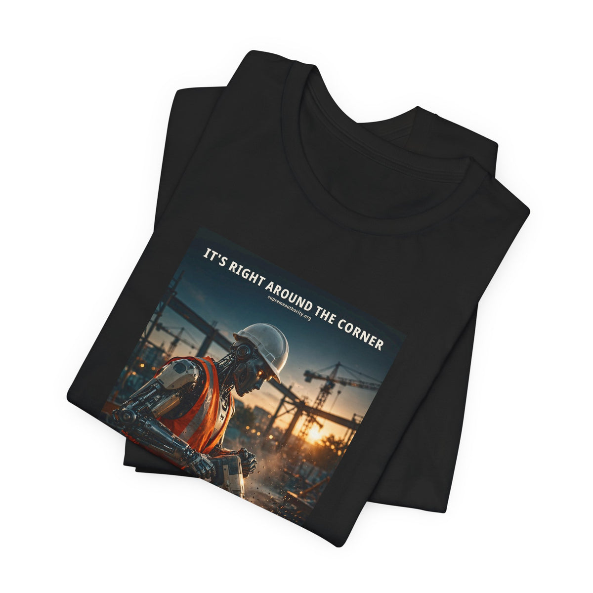 It's Right Around The Corner — Construction Worker Robot Tee
