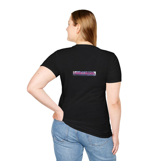 I Need A Miracle - Unisex Softstyle T-Shirt