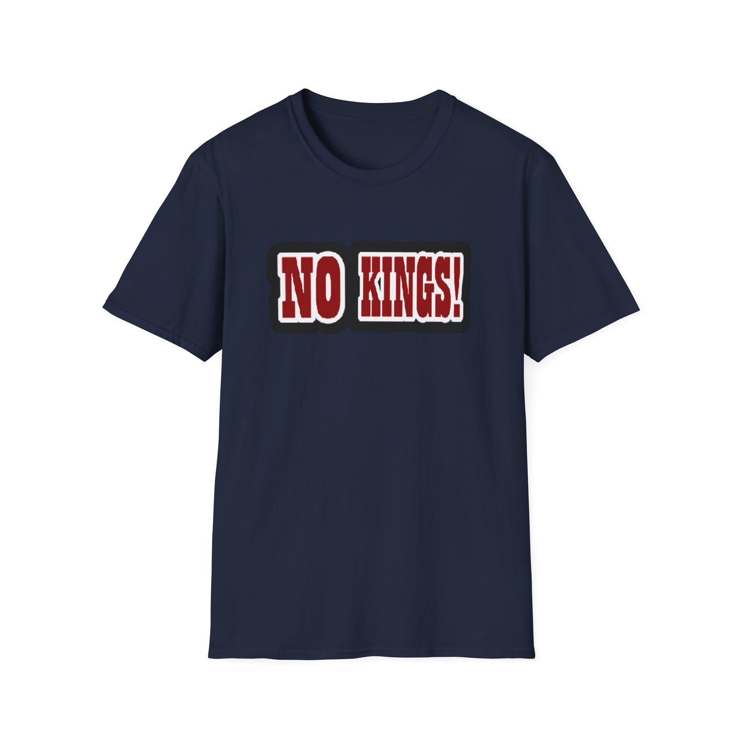 NO KINGS! 1 -Unisex Softstyle T-Shirt