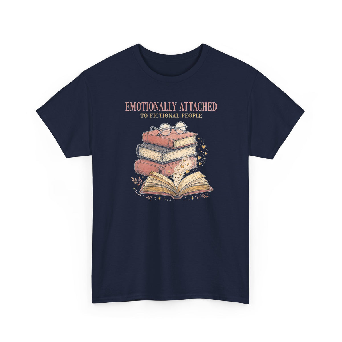 Emotionally Attached to Fictional People T-Shirt - Funny Book Lover Tee - Budget Edition