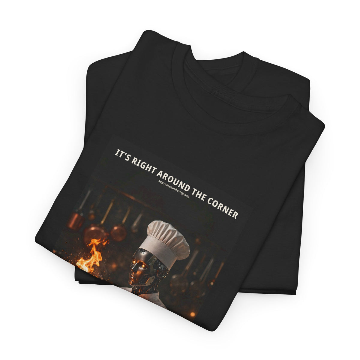 It's Right Around The Corner — Chef Robot Tee (Budget Edition)