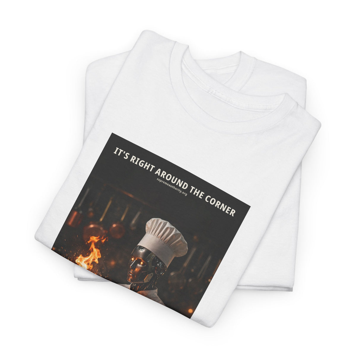 It's Right Around The Corner — Chef Robot Tee (Budget Edition)