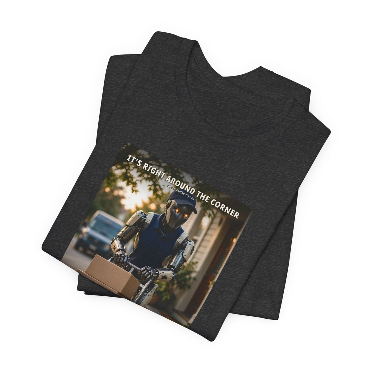 It's Right Around The Corner — Delivery Driver Robot Tee