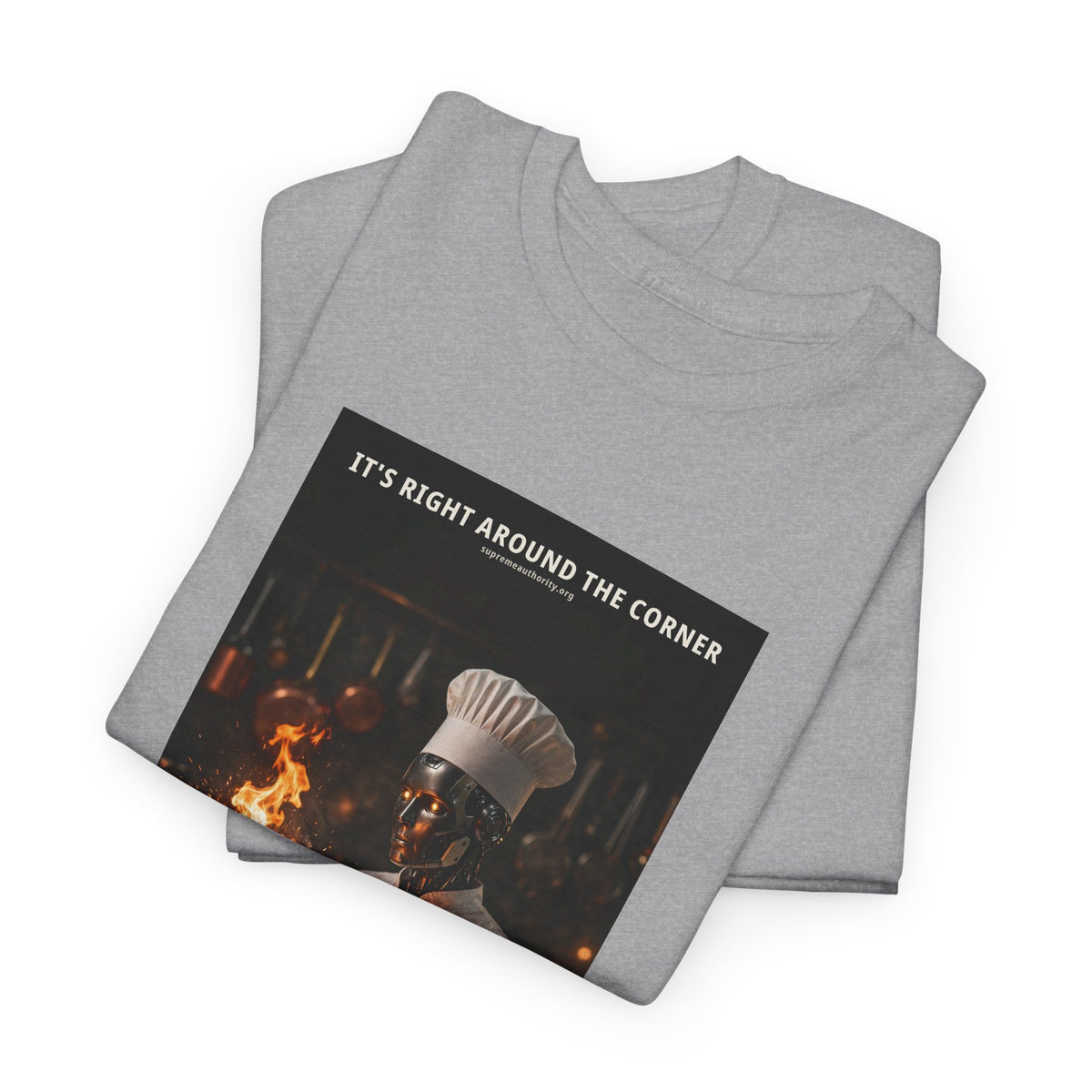 It's Right Around The Corner — Chef Robot Tee (Budget Edition)