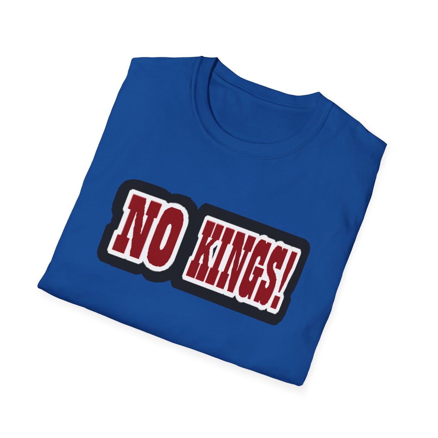 NO KINGS! 1 -Unisex Softstyle T-Shirt