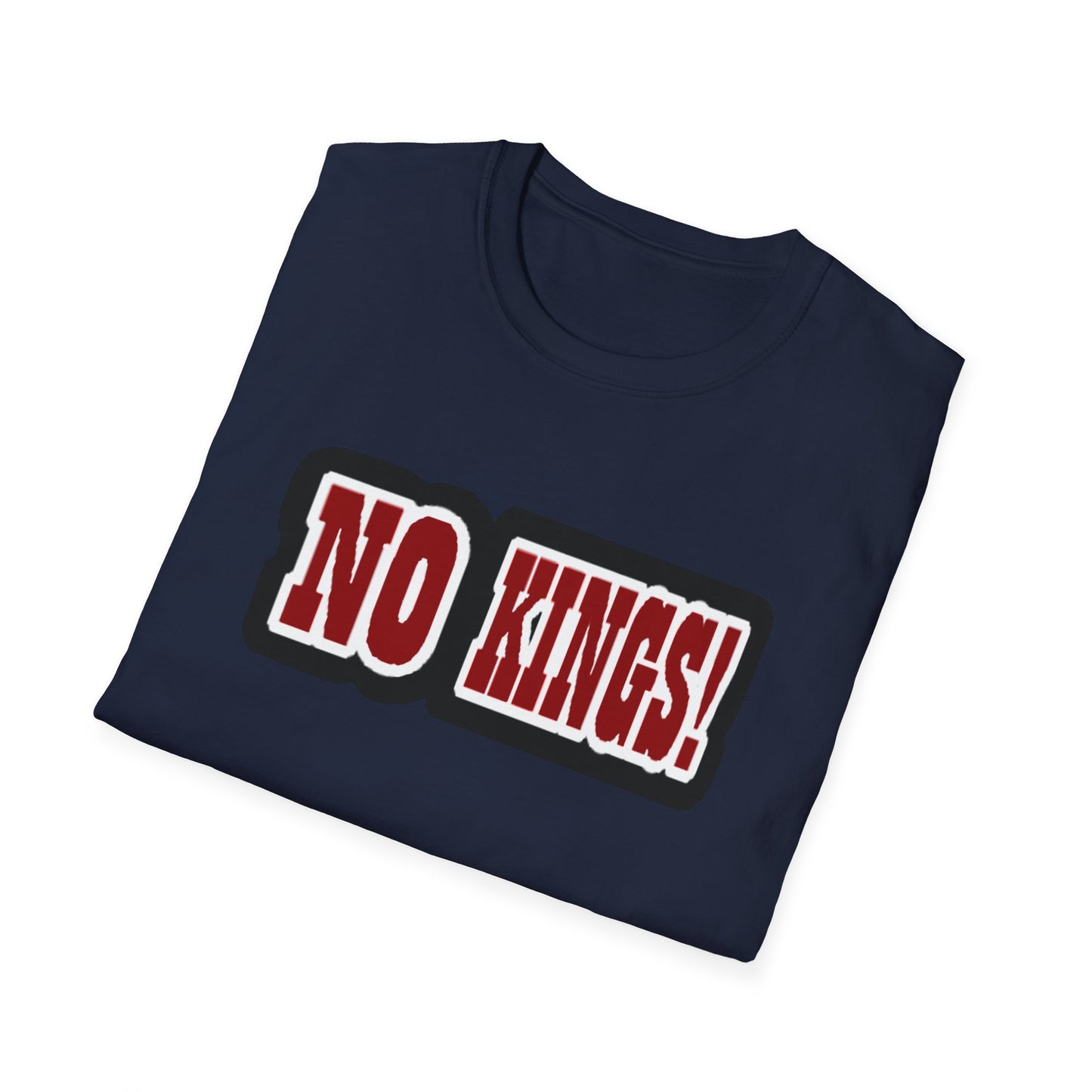 NO KINGS! 1 -Unisex Softstyle T-Shirt