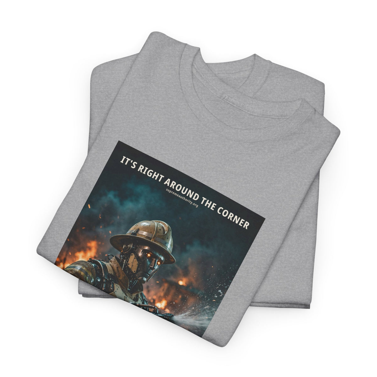 It's Right Around The Corner — Firefighter Robot Tee (Budget Edition)
