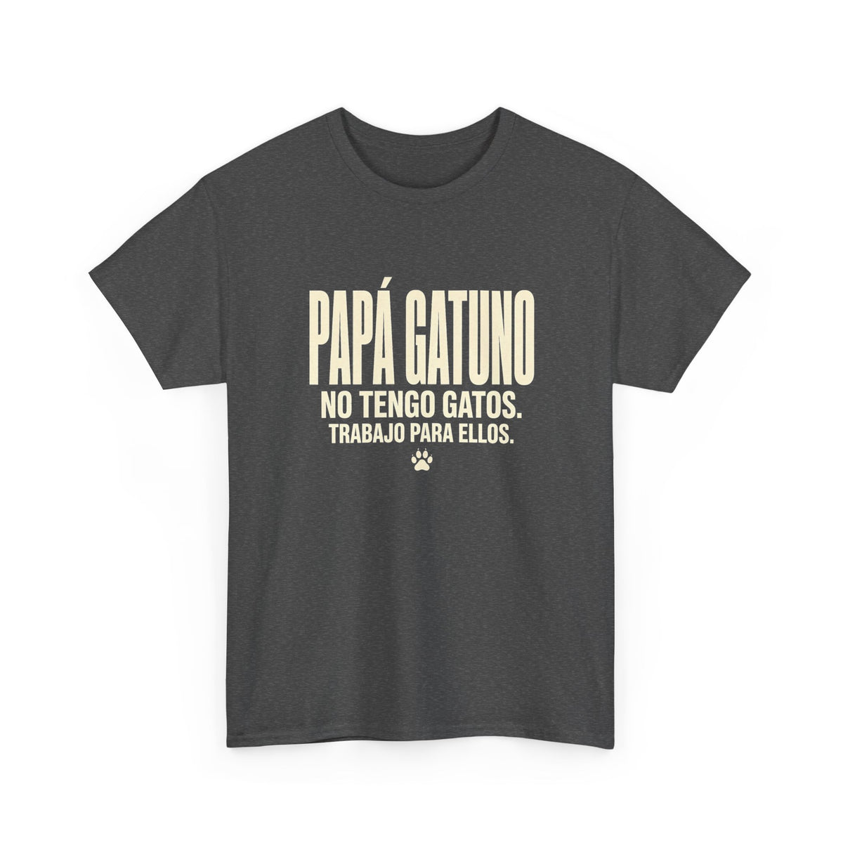 Camiseta Papá Gatuno - No Tengo Gatos. Trabajo Para Ellos. Camiseta Divertida para Papás de Gatos - Edición Económica