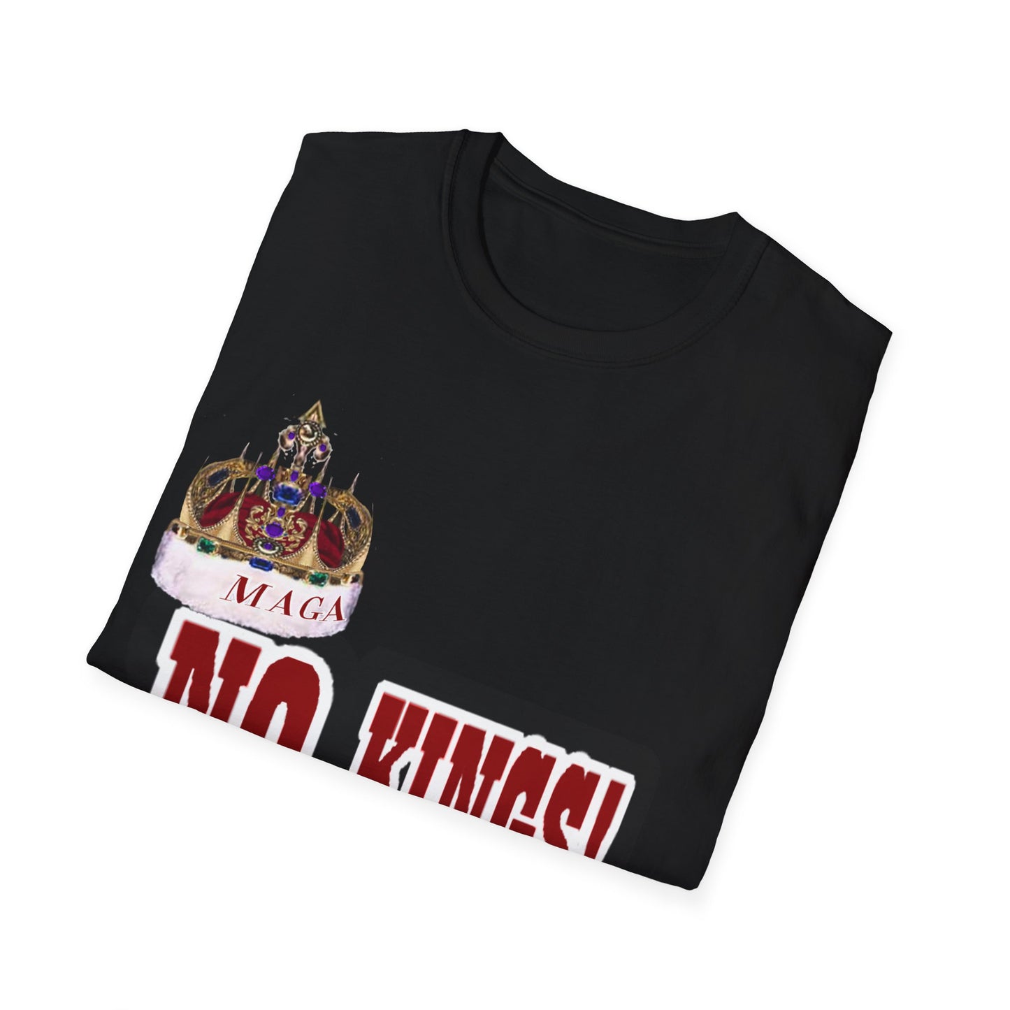 NO KINGS 2 -Unisex Softstyle T-Shirt