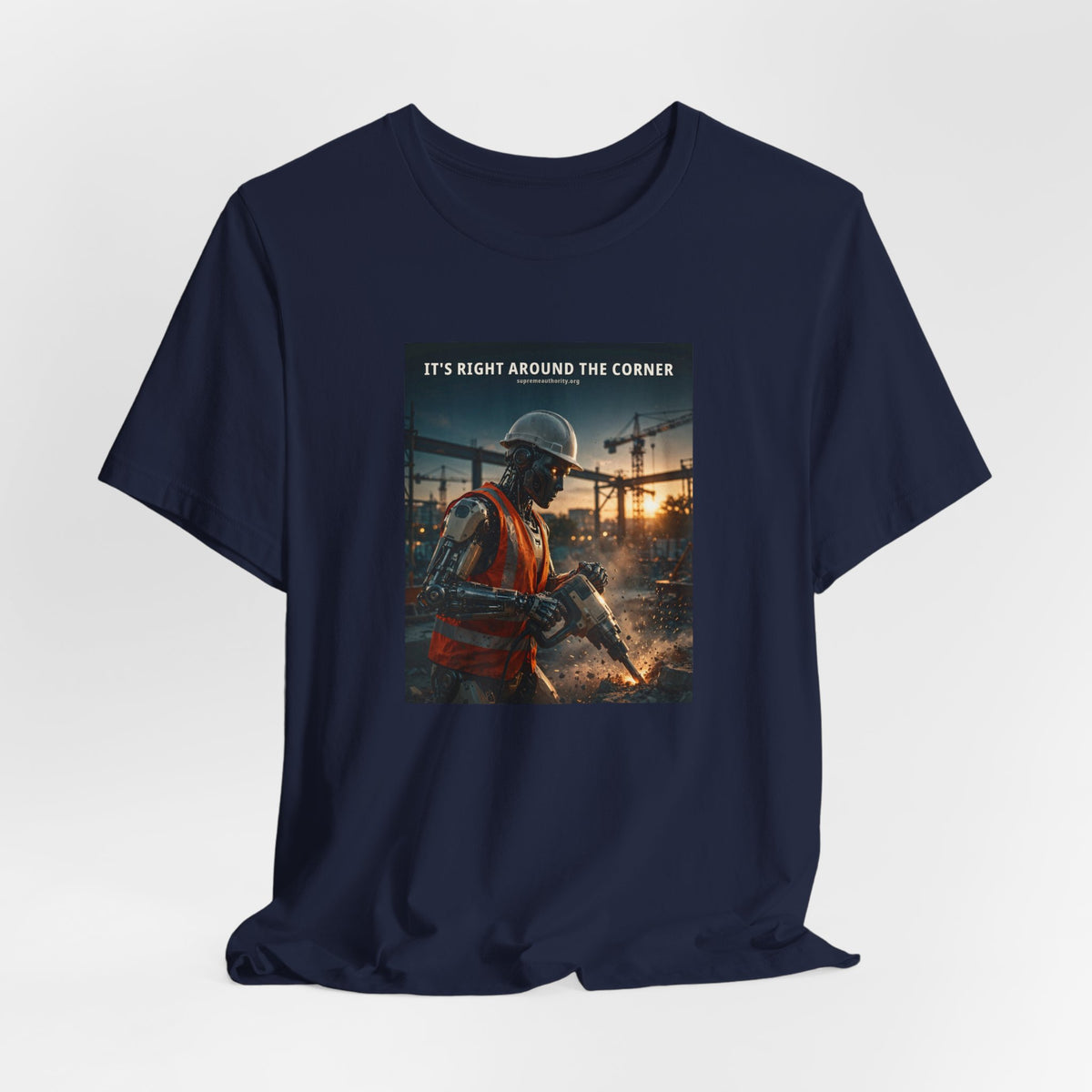 It's Right Around The Corner — Construction Worker Robot Tee