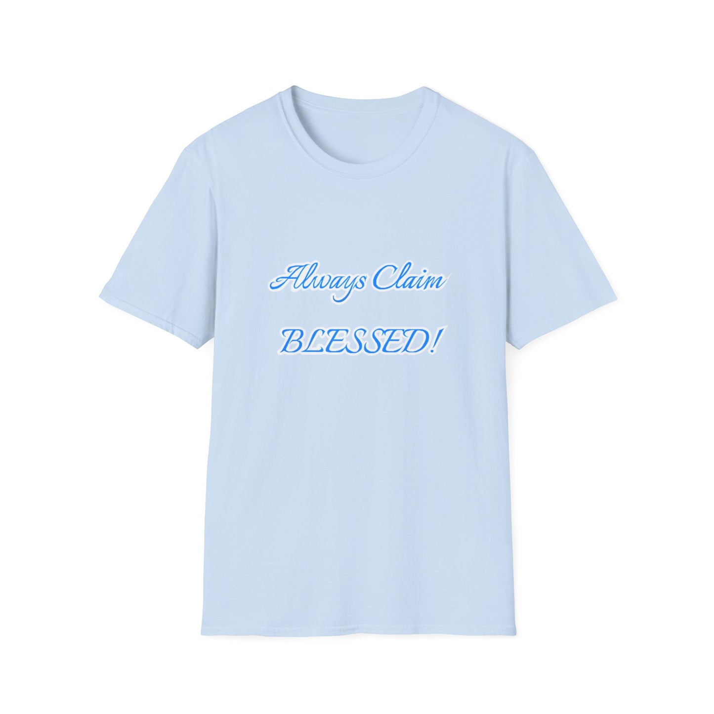 Blessed Claim T-Shirt - Unisex, Softstyle Tee for Spiritual Growth, Positive Vibes, Gift for Friends, Casual Wear, Everyday Blessings