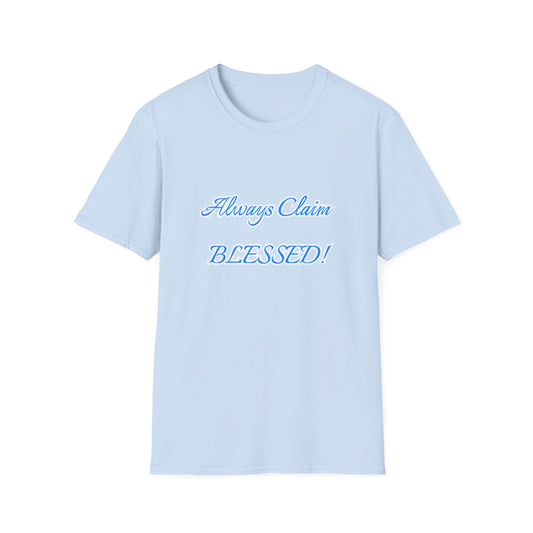Blessed Claim T-Shirt - Unisex, Softstyle Tee for Spiritual Growth, Positive Vibes, Gift for Friends, Casual Wear, Everyday Blessings