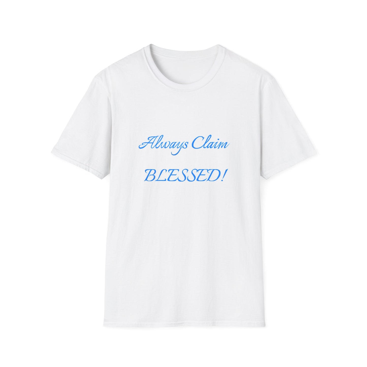 Blessed Claim T-Shirt - Unisex, Softstyle Tee for Spiritual Growth, Positive Vibes, Gift for Friends, Casual Wear, Everyday Blessings