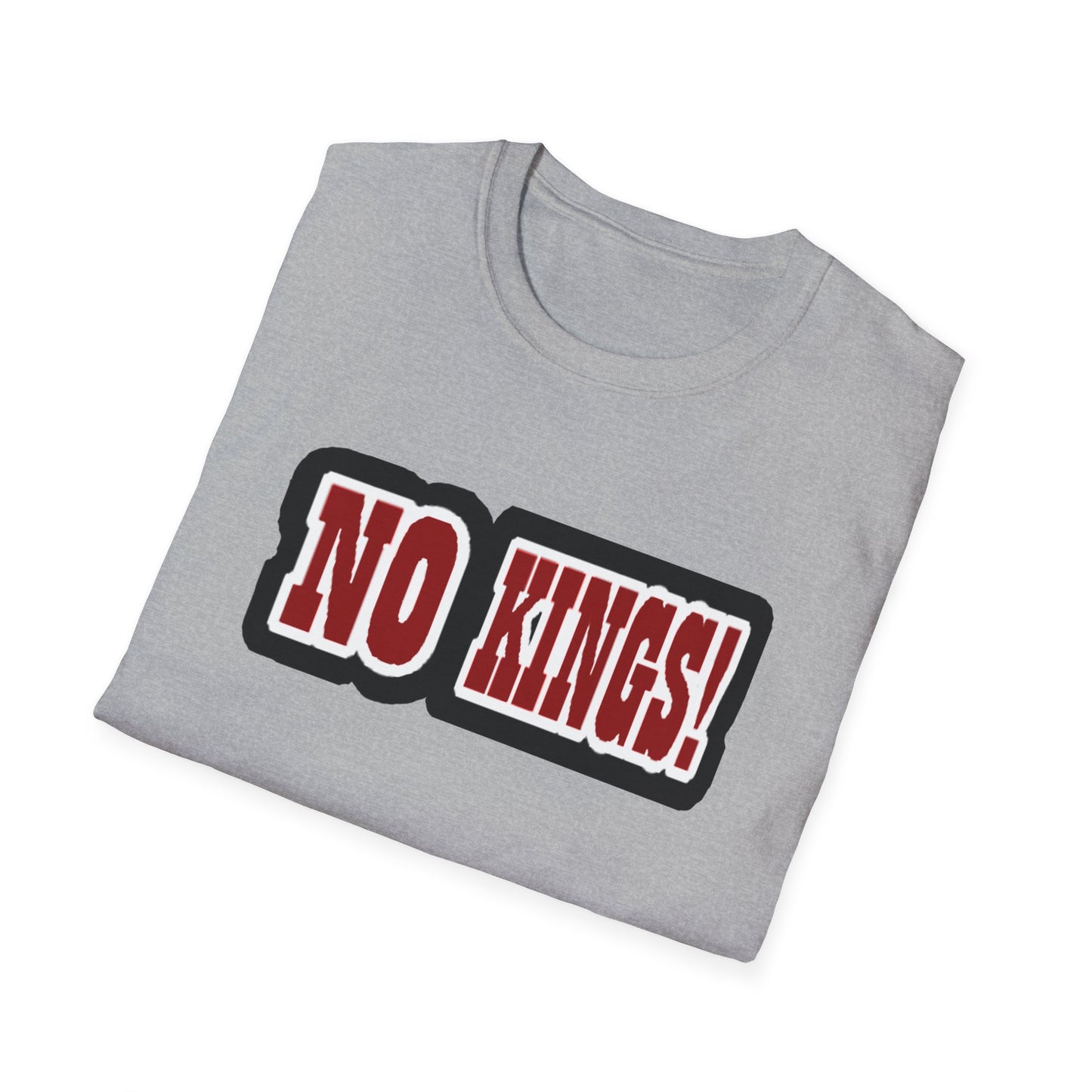NO KINGS! 1 -Unisex Softstyle T-Shirt