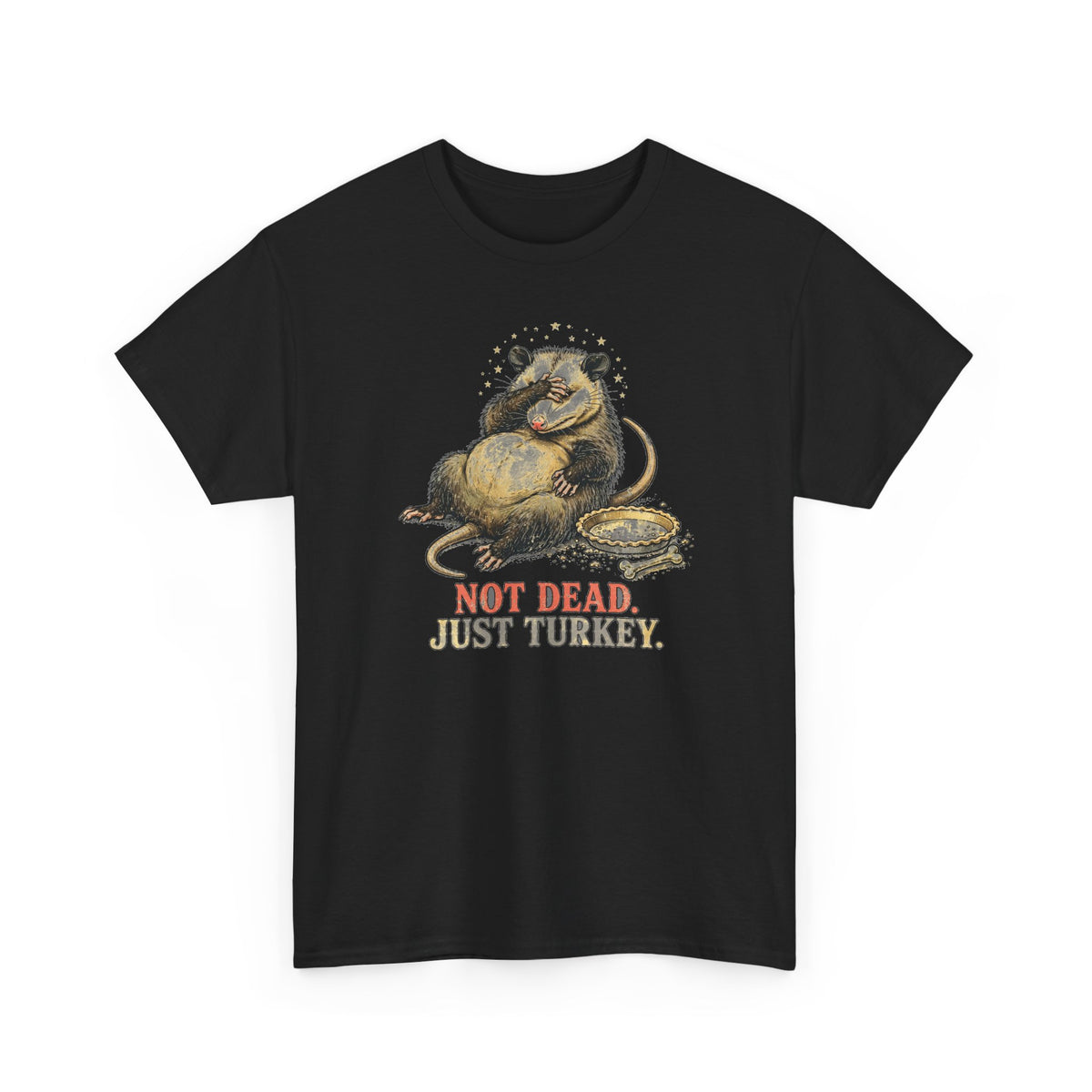 Thanksgiving Possum T-Shirt - Not Dead. Just Turkey. - Funny Possum Tee - Budget Edition